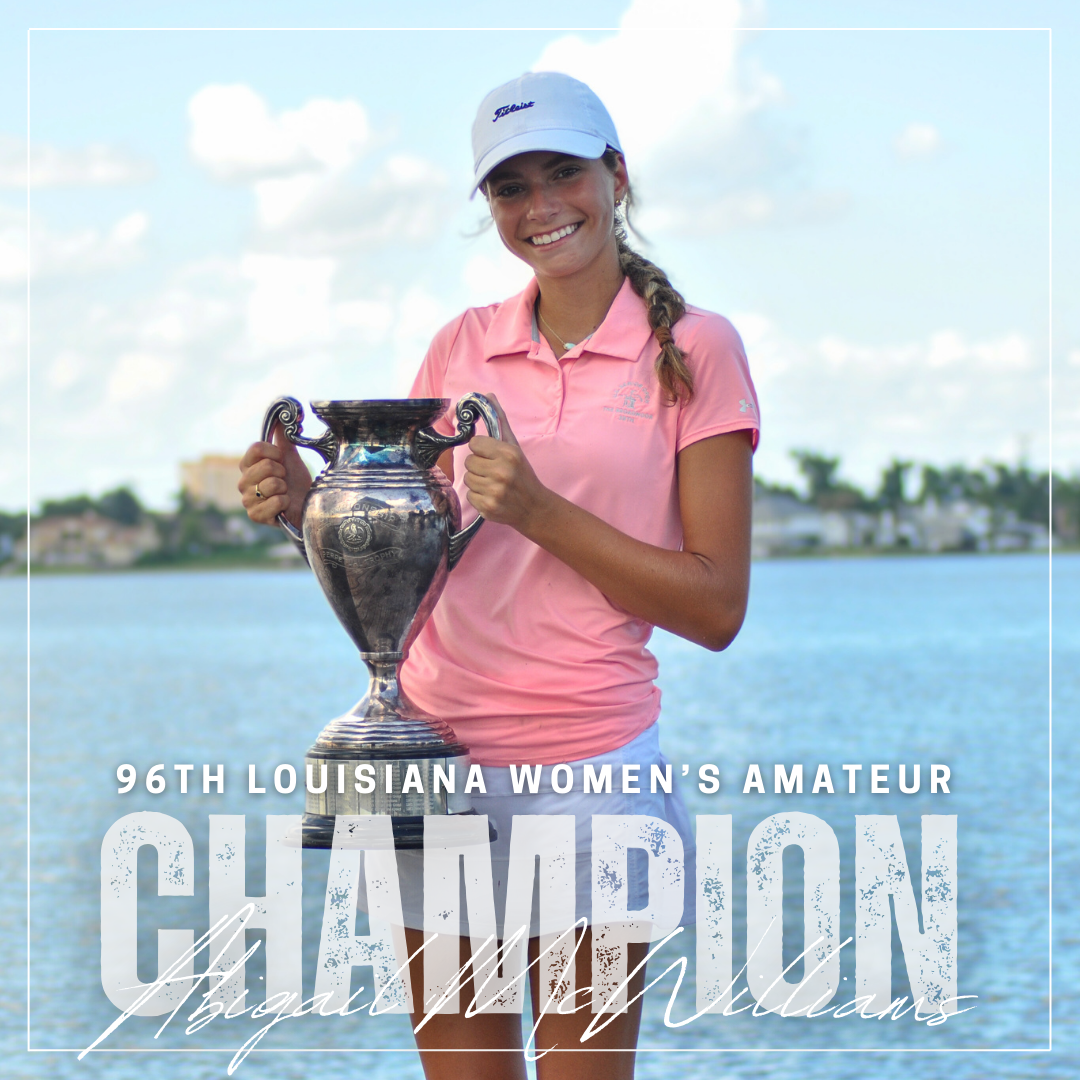 Abigail McWilliams Wins 96th Louisiana Women’s Amateur Championship in Dramatic Playoff Finish