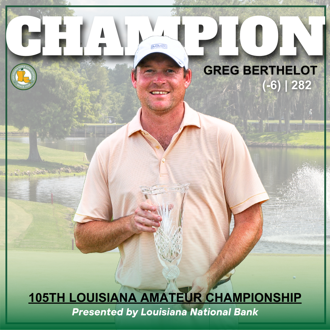 Greg Berthelot Wins 105th Louisiana Amateur Championship