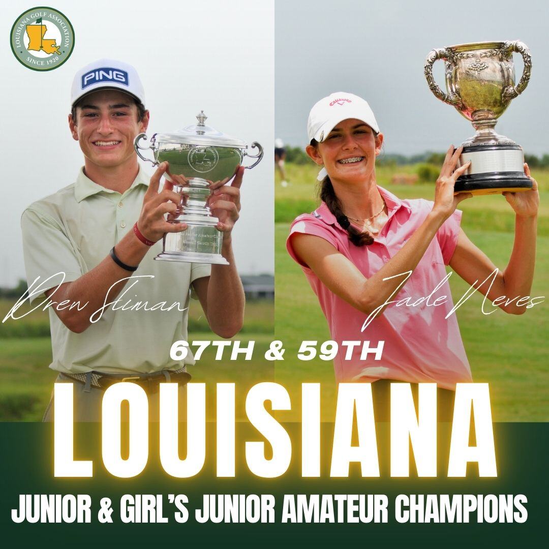 Neves and Sliman Named Official Champions of the 67th Louisiana Junior and 59th Louisiana Girl’s Junior Amateur Championship