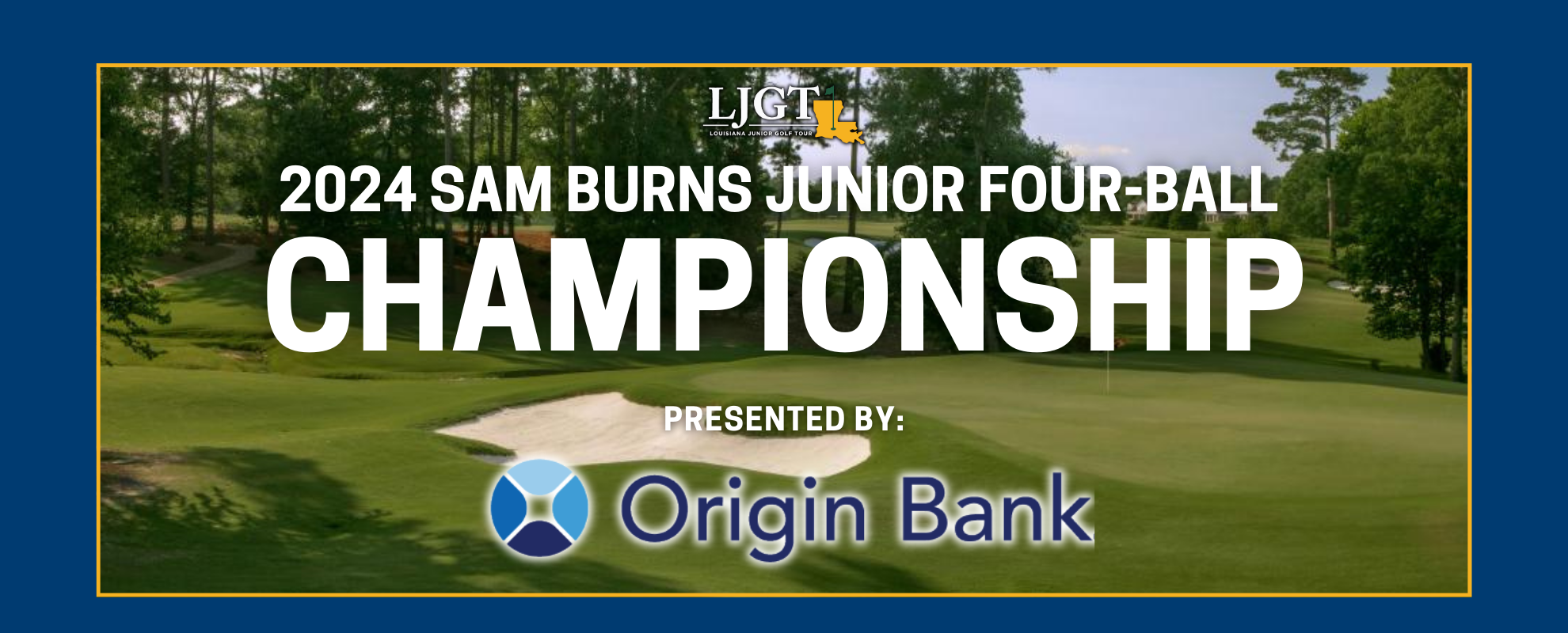 Origin Bank Named First Presenting Sponsor Of The 6th Annual Sam Burns Junior Four-Ball Championship